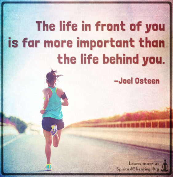 The-life-in-front-of-you-is-far-more-important-than-the-life-behind-you.-562x576.jpg