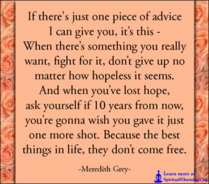 If there's just one piece of advice I can give you, it’s this - When there’s something you really want