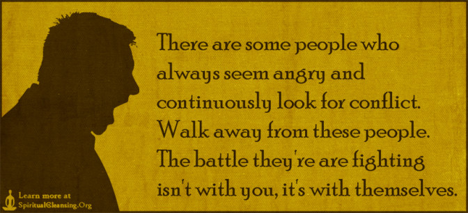 There are some people who always seem angry and continuously look for