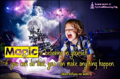 Magic is believing in yourself, if you can do that, you can make anything happen.