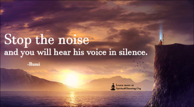 Stop the noise and you will hear his voice in silence.