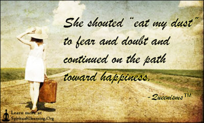 She shouted “eat my dust” to fear and doubt and continued on the path toward happiness.