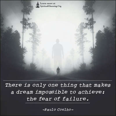 There is only one thing that makes a dream impossible to achieve - the fear of failure.