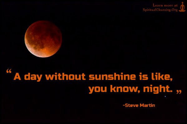 A day without sunshine is like, you know, night | SpiritualCleansing ...