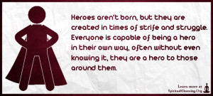 Heroes aren't born, but they are created in times of strife