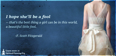 I hope she'll be a fool -- that's the best thing a girl can be in this world, a beautiful little fool.