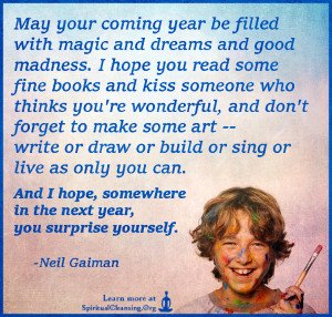 May your coming year be filled with magic and dreams and good madness.