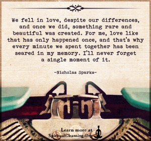 We fell in love, despite our differences, and once we did, something rare