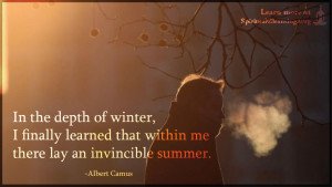 In the depth of winter, I finally learned that within me there lay an invincible summer.