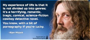 My experience of life is that it is not divided up into genres; it’s a horrifying,