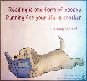Reading is one form of escape. Running for your life is another.
