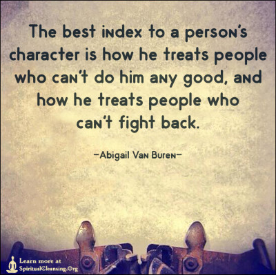 The best index to a person's character is how he treats people who
