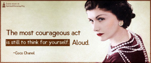 The most courageous act is still to think for yourself. Aloud.
