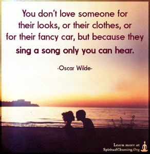 You don't love someone for their looks, or their clothes, or for their fancy