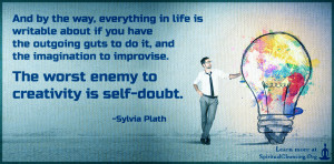 And by the way, everything in life is writable about if you have