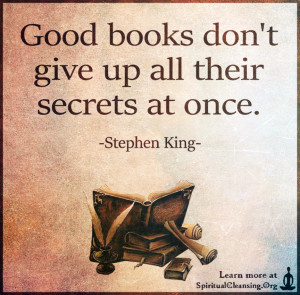 Good books don't give up all their secrets at once.