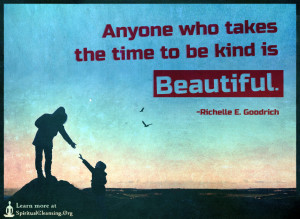 Anyone who takes the time to be kind is beautiful.