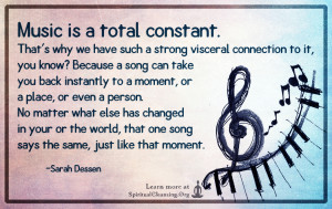 Music is a total constant. That's why we have such a strong visceral connection