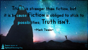 Truth is stranger than fiction, but it is because Fiction is obliged to stick to possibilities; Truth isn't.