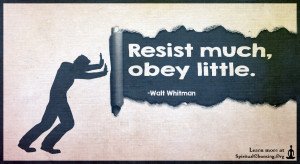 Resist much, obey little.