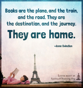 Books are the plane, and the train, and the road. They are the destination