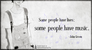 Some people have lives; some people have music.