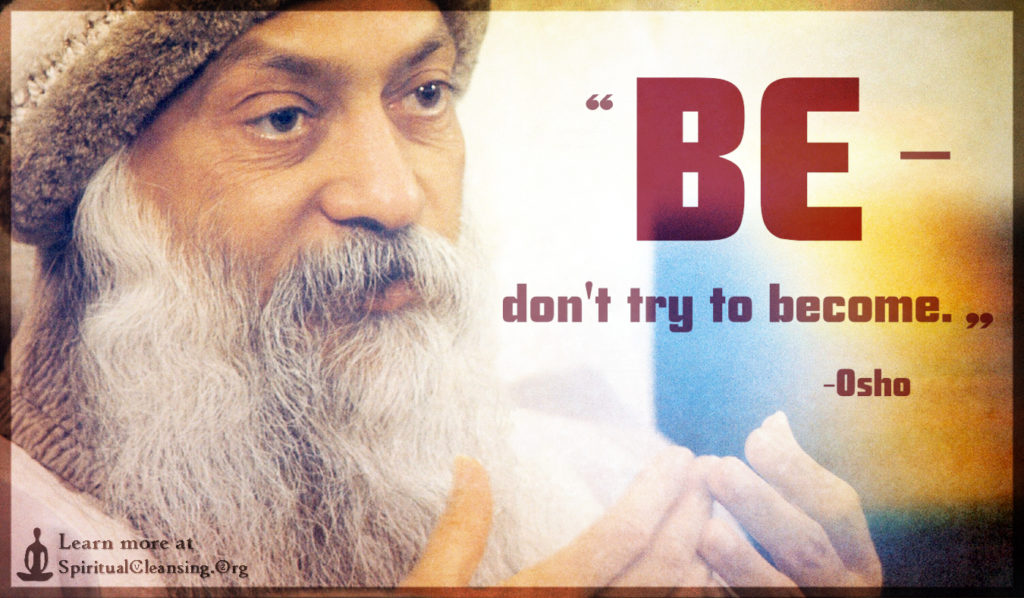 Be — don't try to become.