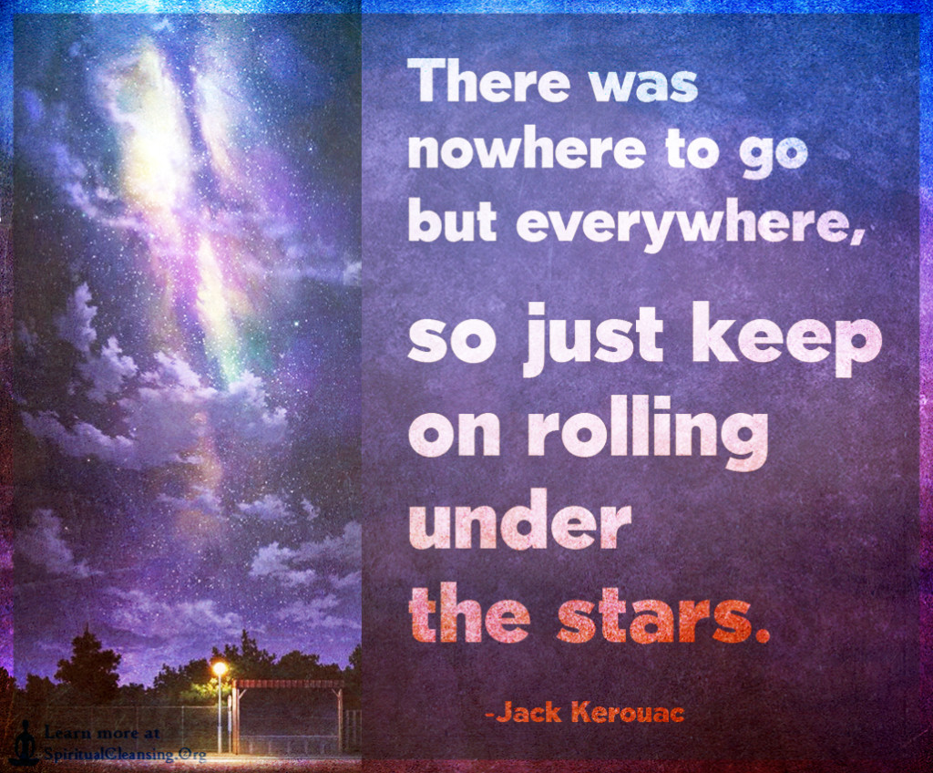 There was nowhere to go but everywhere, so just keep on rolling under the stars.