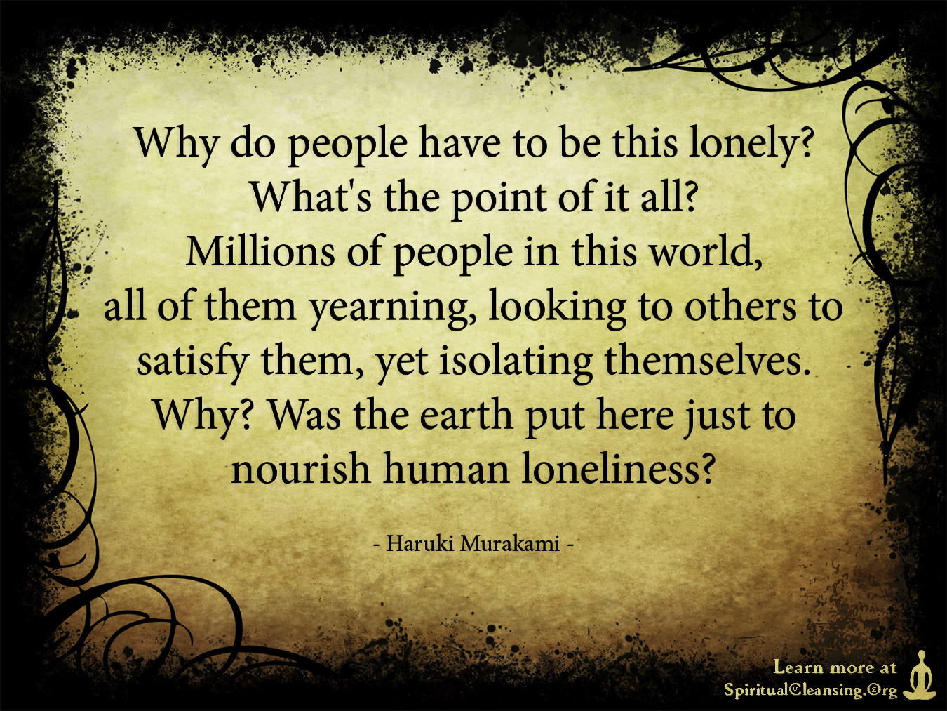 Why do people have to be this lonely What's the point of it allMillions
