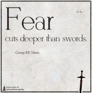 Fear cuts deeper than swords.