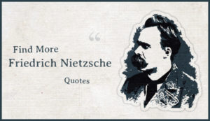 Find more Friedrich Nietzsche quotes