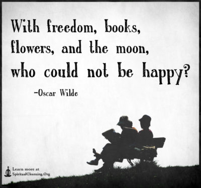 With freedom, books, flowers, and the moon, who could not be happy