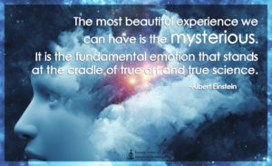 The most beautiful experience we can have is the mysterious. It is the