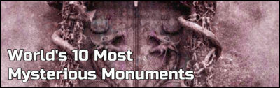 World's 10 Most Mysterious Monuments