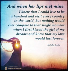 And when her lips met mine, I knew that I could live to be a hundred