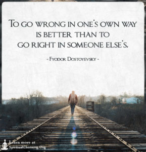 To go wrong in one's own way is better than to go right in someone else's.