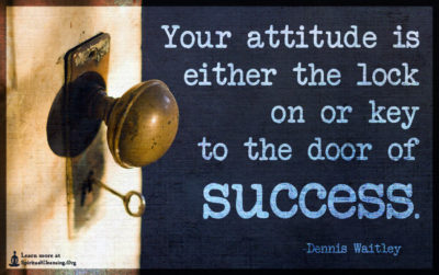 Your attitude is either the lock on or key to the door of success.