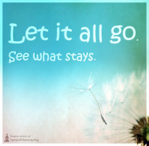 Let it all go. See what stays.