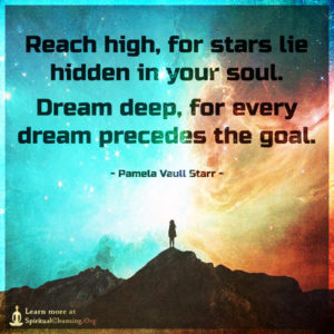 Reach high, for stars lie hidden in your soul.Dream