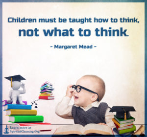 Children must be taught how to think, not what to think.