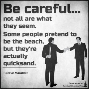 Be careful… not all are what they seem. Some people pretend to be
