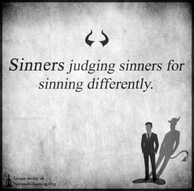 Sinners judging sinners for sinning differently.