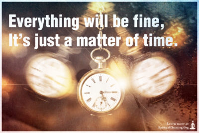 Everything will be fine, It's just a matter of time.